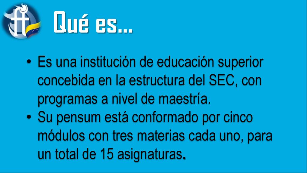 Qué es… Es una institución de educación superior concebida en la estructura del SEC, con programas a nivel de maestría.