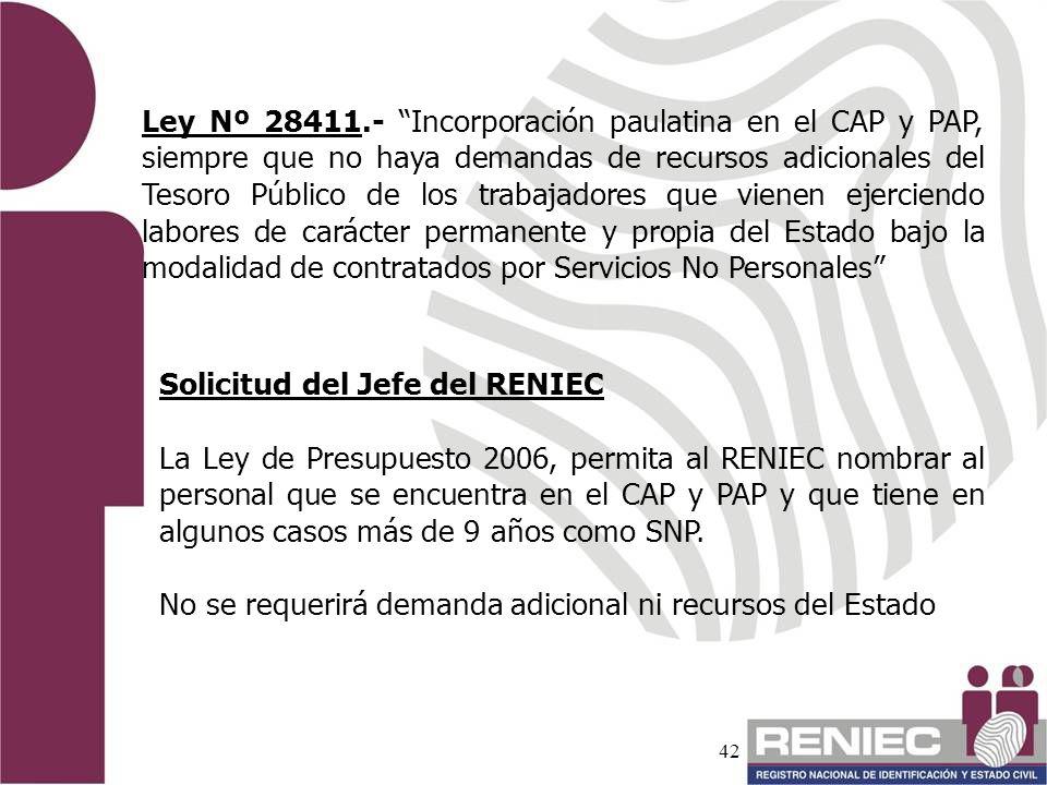 Ley Nº Incorporación paulatina en el CAP y PAP, siempre que no haya demandas de recursos adicionales del Tesoro Público de los trabajadores que vienen ejerciendo labores de carácter permanente y propia del Estado bajo la modalidad de contratados por Servicios No Personales