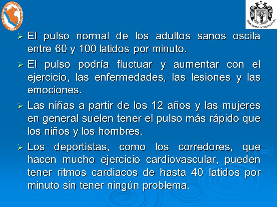El pulso normal de los adultos sanos oscila entre 60 y 100 latidos por minuto.