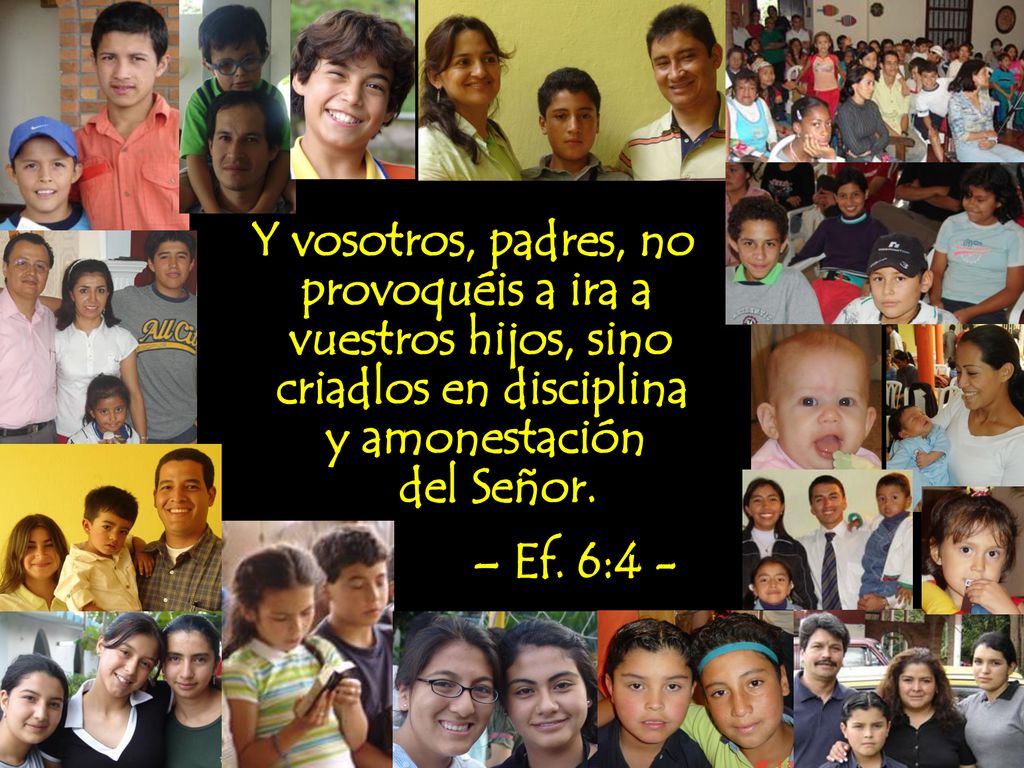 Y vosotros, padres, no provoquéis a ira a. vuestros hijos, sino. criadlos en disciplina. y amonestación.
