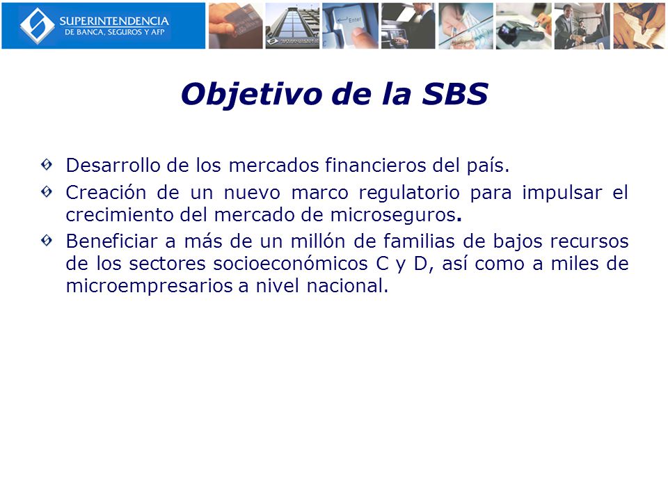 Objetivo de la SBS Desarrollo de los mercados financieros del país.