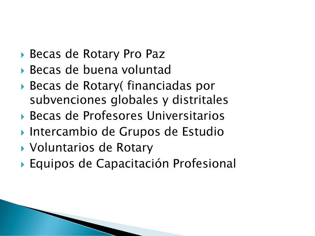 Becas de Rotary Pro Paz Becas de buena voluntad. Becas de Rotary( financiadas por subvenciones globales y distritales.