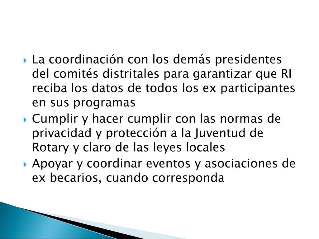 La coordinación con los demás presidentes del comités distritales para garantizar que RI reciba los datos de todos los ex participantes en sus programas
