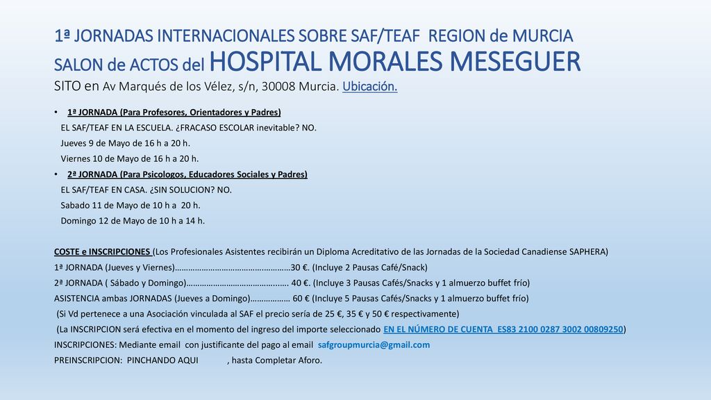 1ª JORNADAS INTERNACIONALES SOBRE SAF/TEAF REGION de MURCIA SALON de ACTOS del HOSPITAL MORALES MESEGUER SITO en Av Marqués de los Vélez, s/n, Murcia. Ubicación.