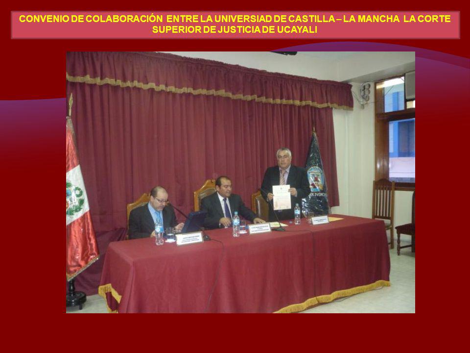 convenio de Colaboración ENTRE LA UNIVERSIAD DE CASTILLA – LA MANCHA la corte superior de justicia de Ucayali