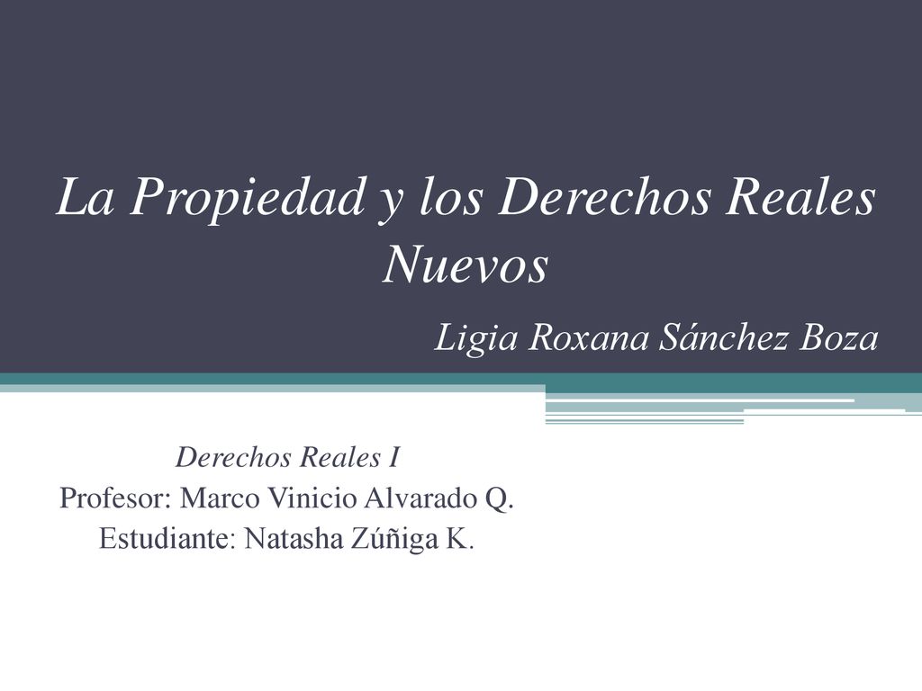 La Propiedad y los Derechos Reales Nuevos Ligia Roxana Sánchez Boza