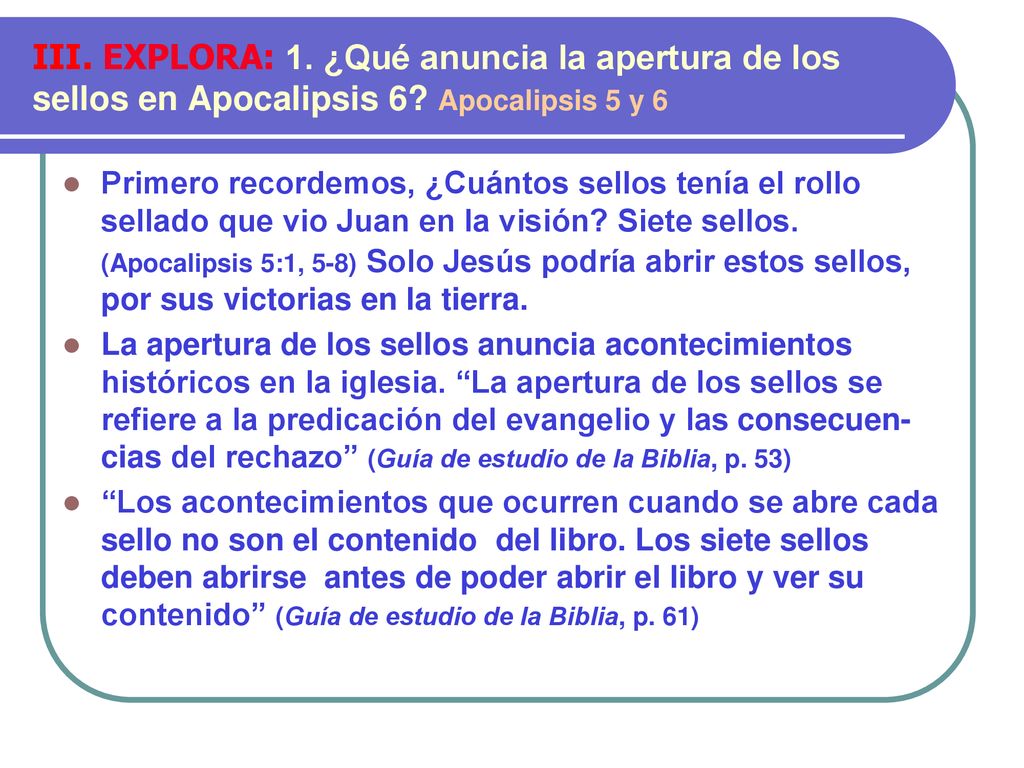 III. EXPLORA: 1. ¿Qué anuncia la apertura de los sellos en Apocalipsis 6 Apocalipsis 5 y 6