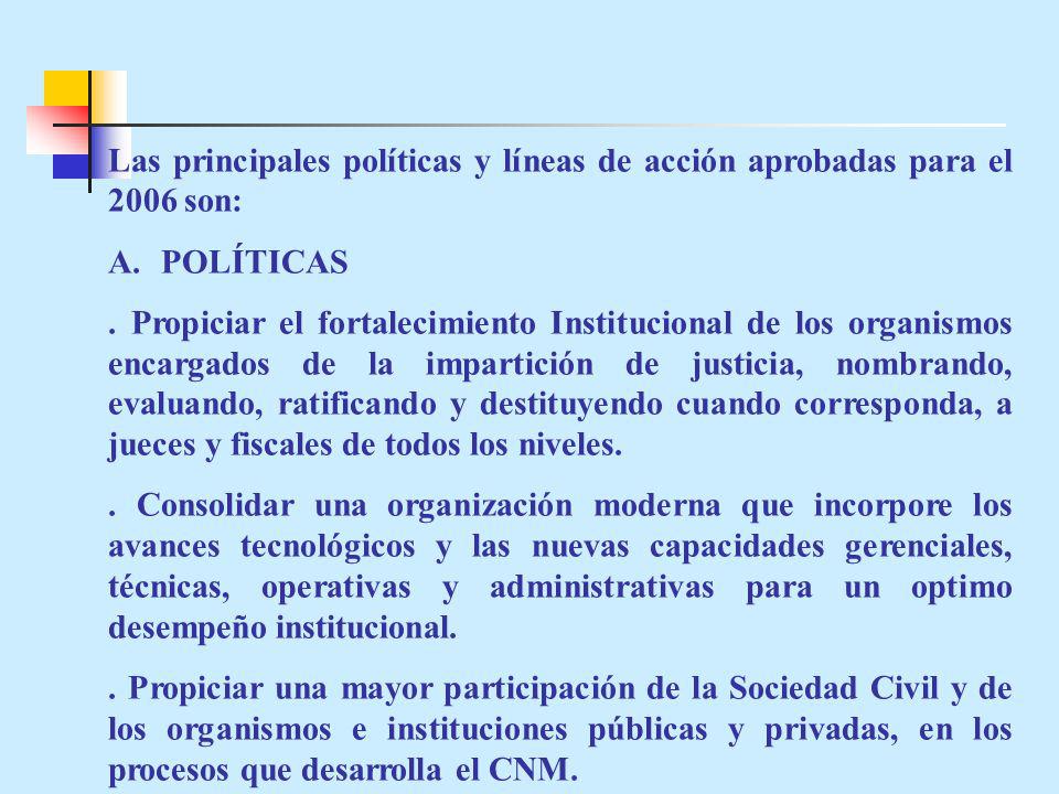 Las principales políticas y líneas de acción aprobadas para el 2006 son: