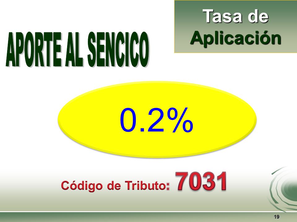 Tasa de Aplicación APORTE AL SENCICO 0.2% Código de Tributo: 7031