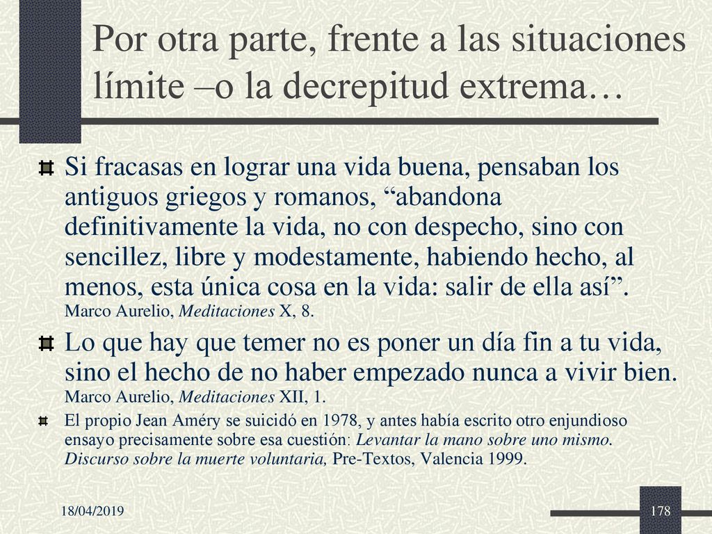 Por otra parte, frente a las situaciones límite –o la decrepitud extrema…