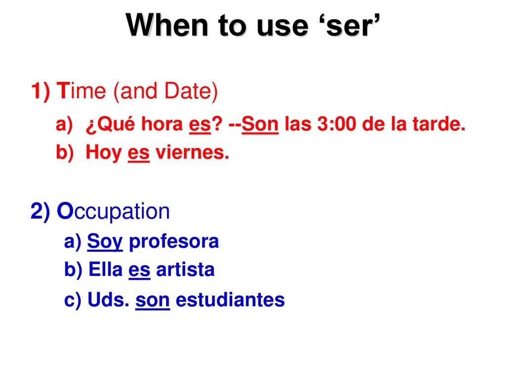 When to use ‘ser’ 1) Time (and Date) 2) Occupation