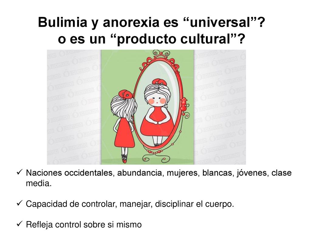 Bulimia y anorexia es universal o es un producto cultural