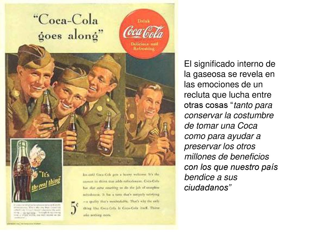 El significado interno de la gaseosa se revela en las emociones de un recluta que lucha entre otras cosas tanto para conservar la costumbre de tomar una Coca como para ayudar a preservar los otros millones de beneficios con los que nuestro país bendice a sus ciudadanos