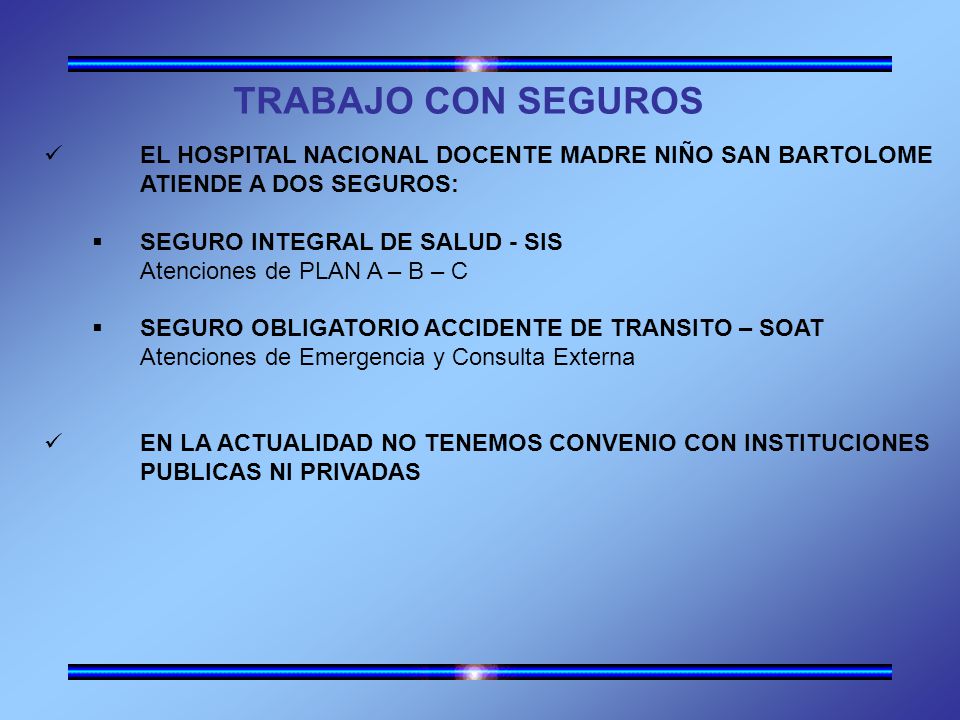 TRABAJO CON SEGUROS EL HOSPITAL NACIONAL DOCENTE MADRE NIÑO SAN BARTOLOME. ATIENDE A DOS SEGUROS: SEGURO INTEGRAL DE SALUD - SIS.