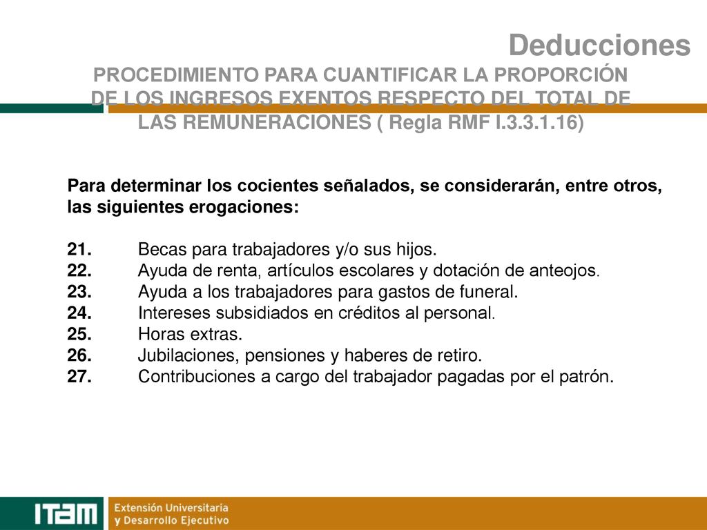Deducciones PROCEDIMIENTO PARA CUANTIFICAR LA PROPORCIÓN DE LOS INGRESOS EXENTOS RESPECTO DEL TOTAL DE LAS REMUNERACIONES ( Regla RMF I )