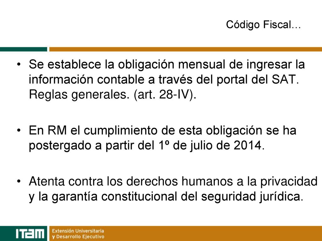 Código Fiscal… Se establece la obligación mensual de ingresar la información contable a través del portal del SAT. Reglas generales. (art. 28-IV).