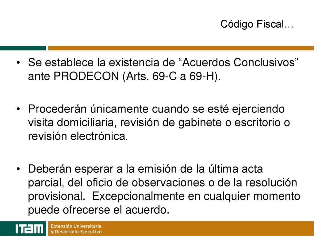 Código Fiscal… Se establece la existencia de Acuerdos Conclusivos ante PRODECON (Arts. 69-C a 69-H).