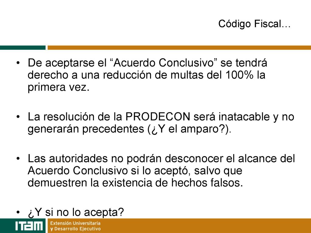 Código Fiscal… De aceptarse el Acuerdo Conclusivo se tendrá derecho a una reducción de multas del 100% la primera vez.