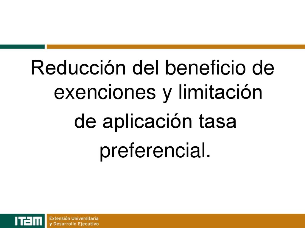 Reducción del beneficio de exenciones y limitación de aplicación tasa preferencial.