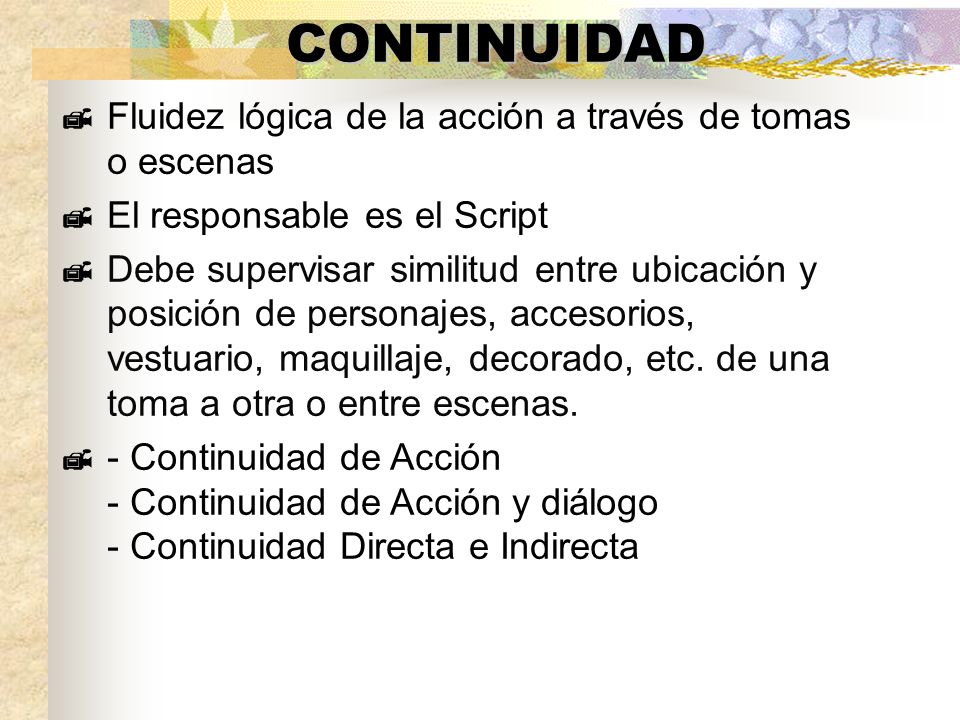 CONTINUIDAD Fluidez lógica de la acción a través de tomas o escenas