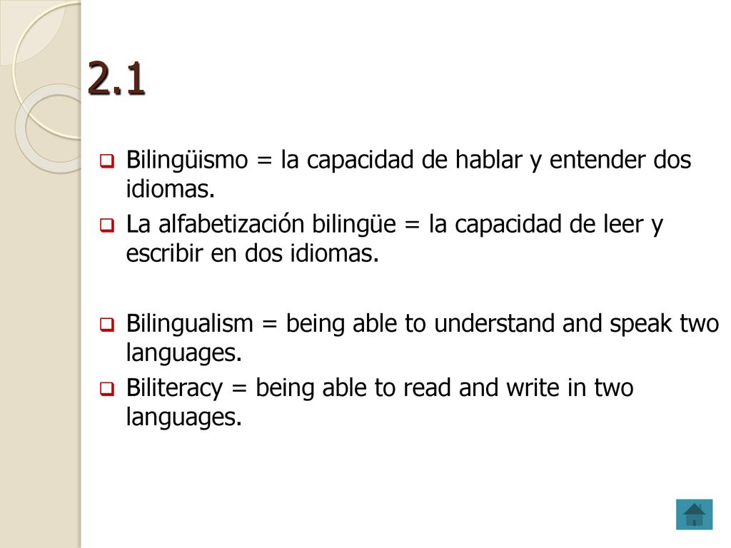 2.1 Bilingüismo = la capacidad de hablar y entender dos idiomas.
