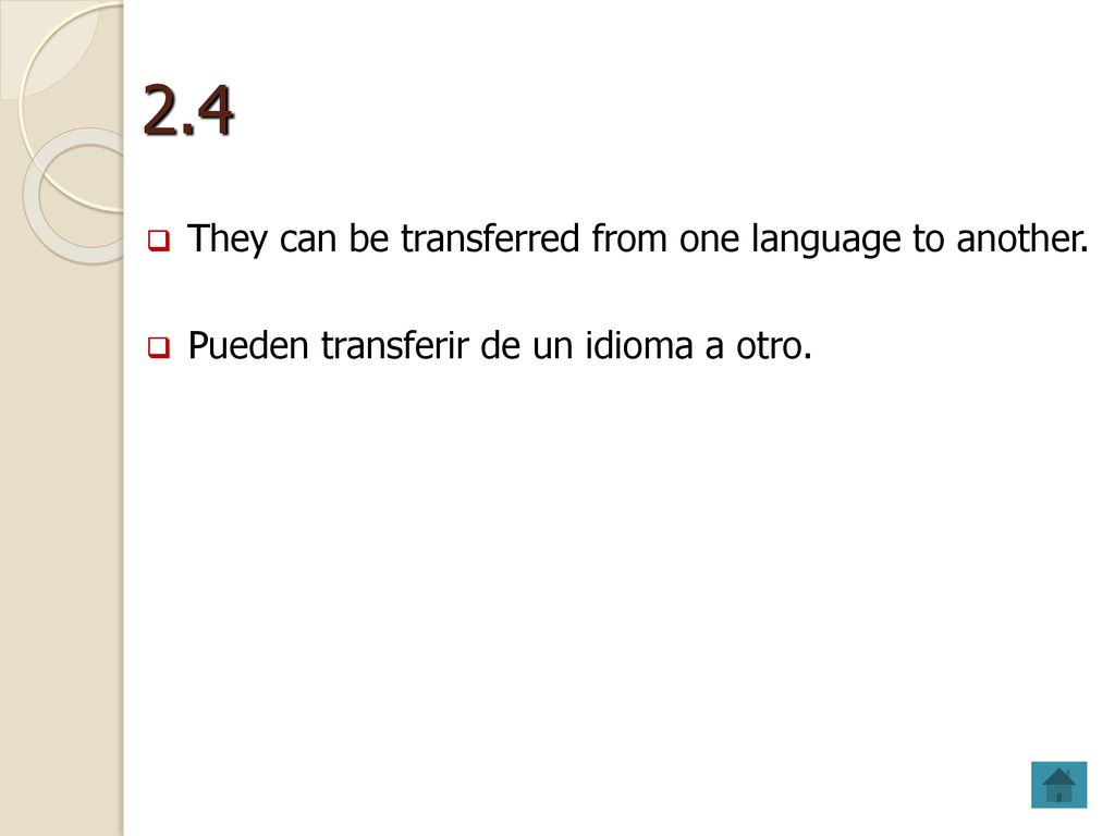2.4 They can be transferred from one language to another.