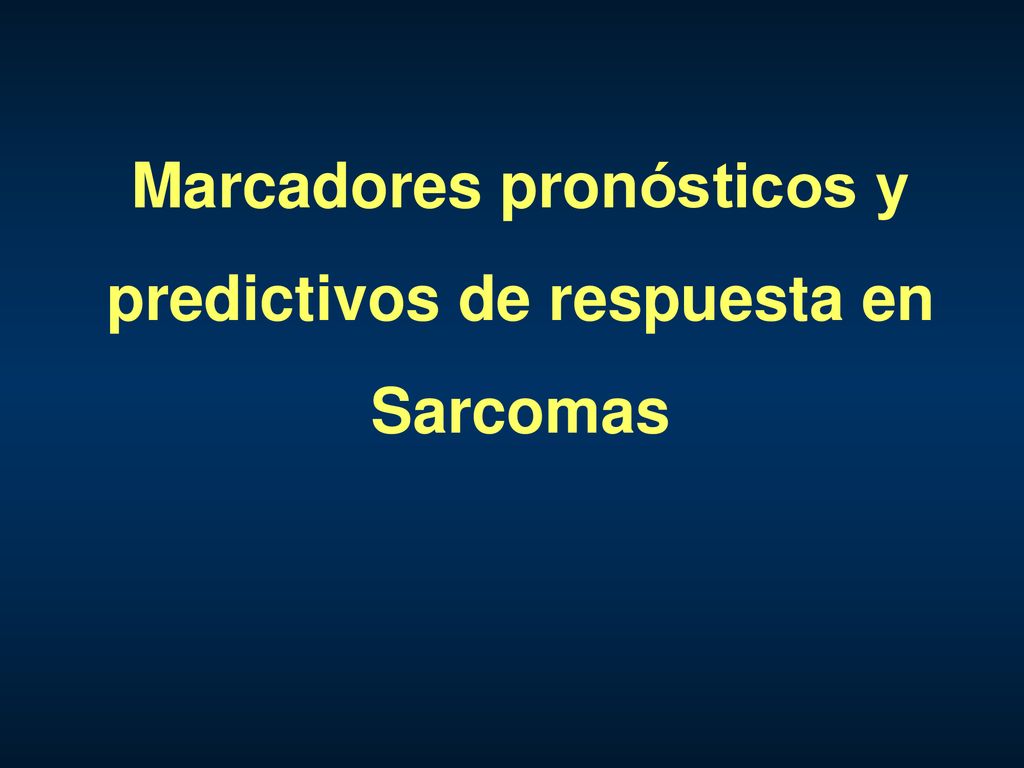 Marcadores pronósticos y predictivos de respuesta en Sarcomas