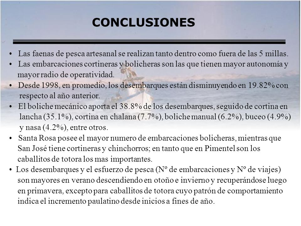 CONCLUSIONES Las faenas de pesca artesanal se realizan tanto dentro como fuera de las 5 millas.
