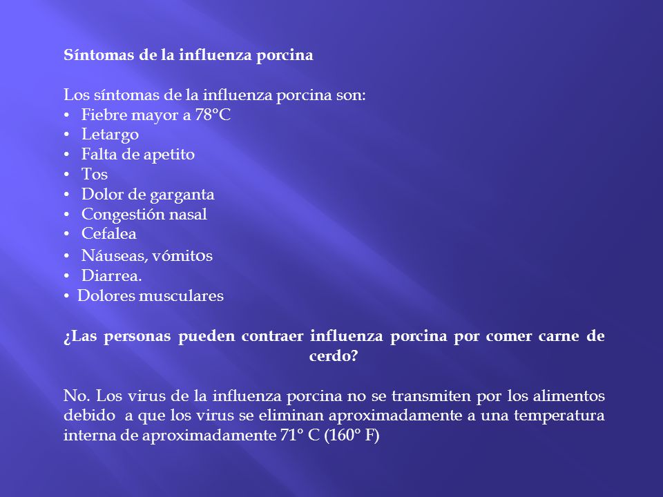 Síntomas de la influenza porcina Los síntomas de la influenza porcina son: