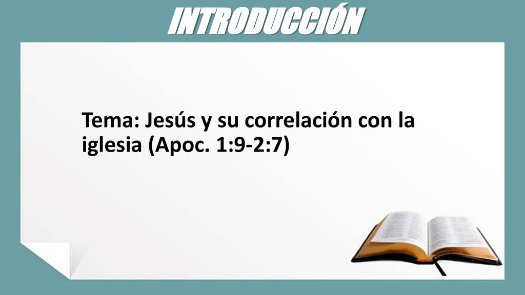 INTRODUCCIÓN Tema: Jesús y su correlación con la iglesia (Apoc. 1:9-2:7)