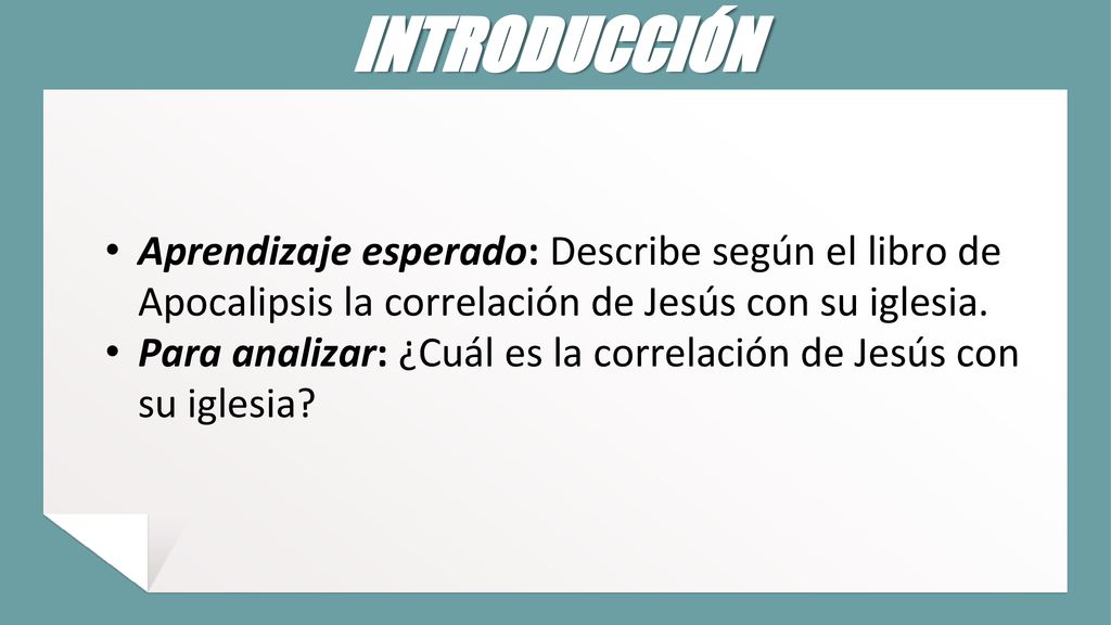 INTRODUCCIÓN Aprendizaje esperado: Describe según el libro de Apocalipsis la correlación de Jesús con su iglesia.
