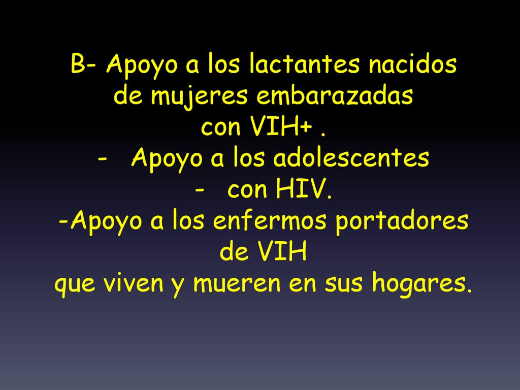 B- Apoyo a los lactantes nacidos de mujeres embarazadas con VIH+ .