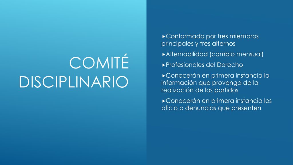 Comité disciplinario Conformado por tres miembros principales y tres alternos. Alternabilidad (cambio mensual)