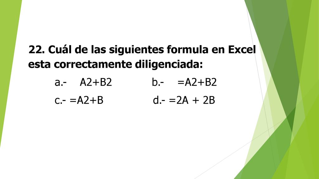 22. Cuál de las siguientes formula en Excel esta correctamente diligenciada: