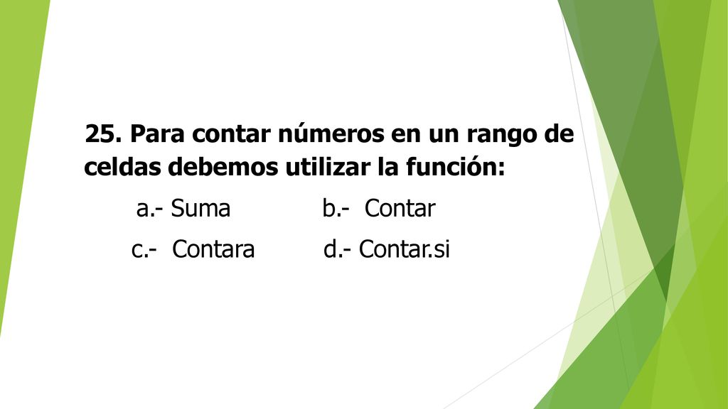25. Para contar números en un rango de celdas debemos utilizar la función: