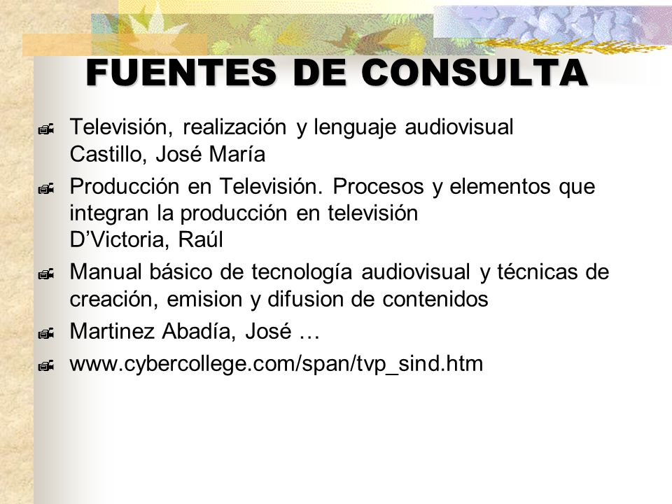FUENTES DE CONSULTA Televisión, realización y lenguaje audiovisual Castillo, José María.