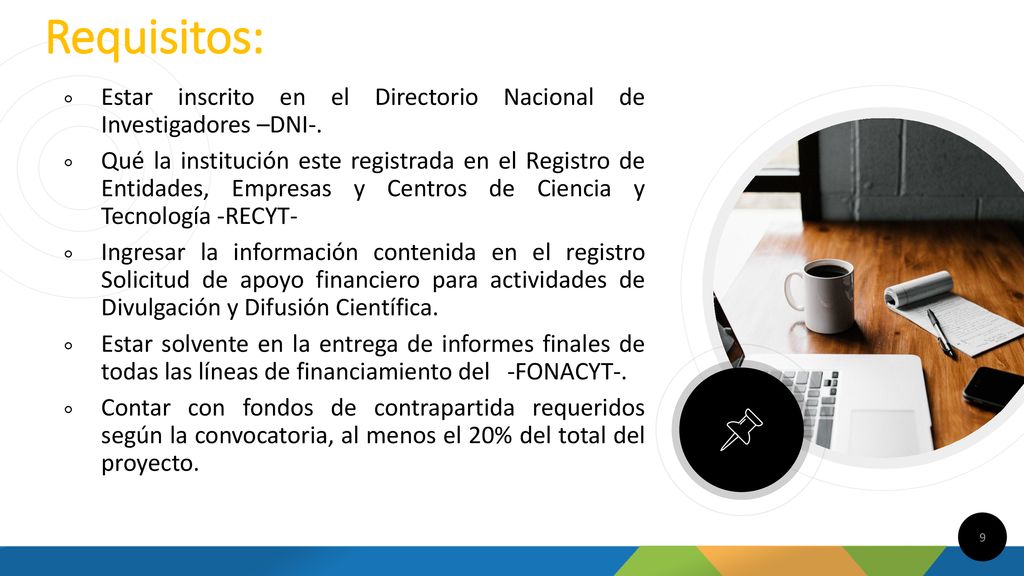 Requisitos: Estar inscrito en el Directorio Nacional de Investigadores –DNI-.