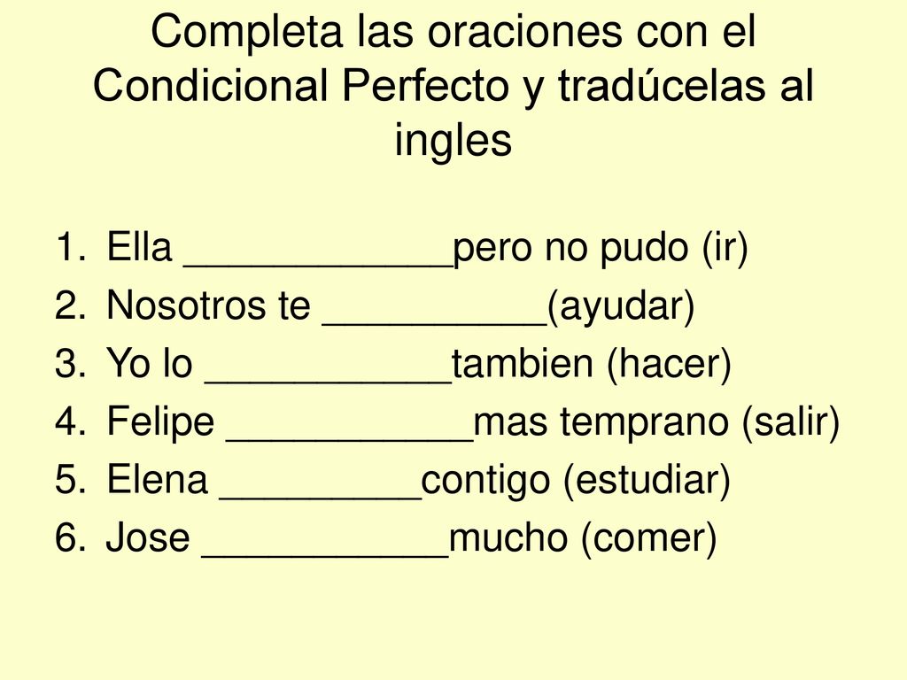 Completa las oraciones con el Condicional Perfecto y tradúcelas al ingles