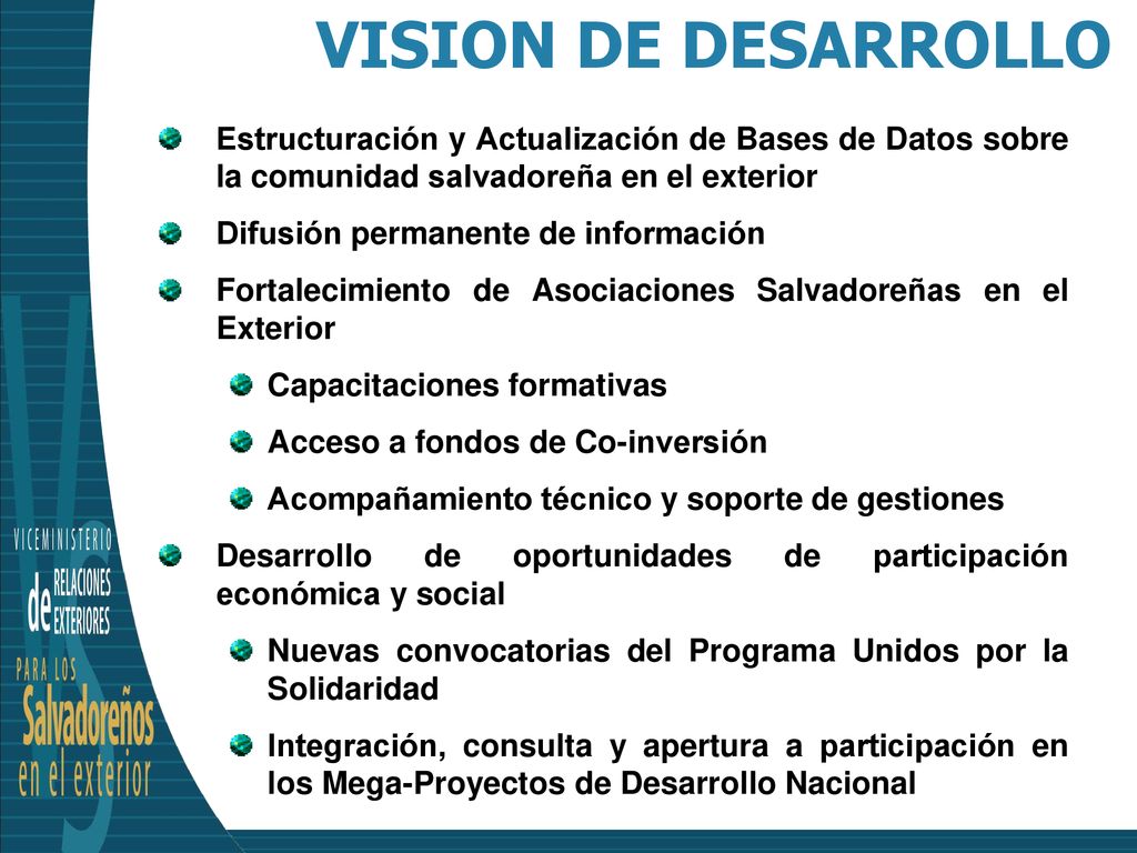 VISION DE DESARROLLO Estructuración y Actualización de Bases de Datos sobre la comunidad salvadoreña en el exterior.