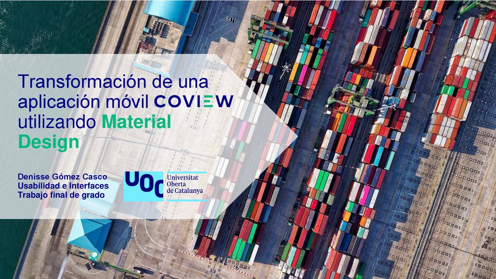 Transformación de una aplicación móvil utilizando Material Design Denisse Gómez Casco Usabilidad e Interfaces Trabajo final de grado