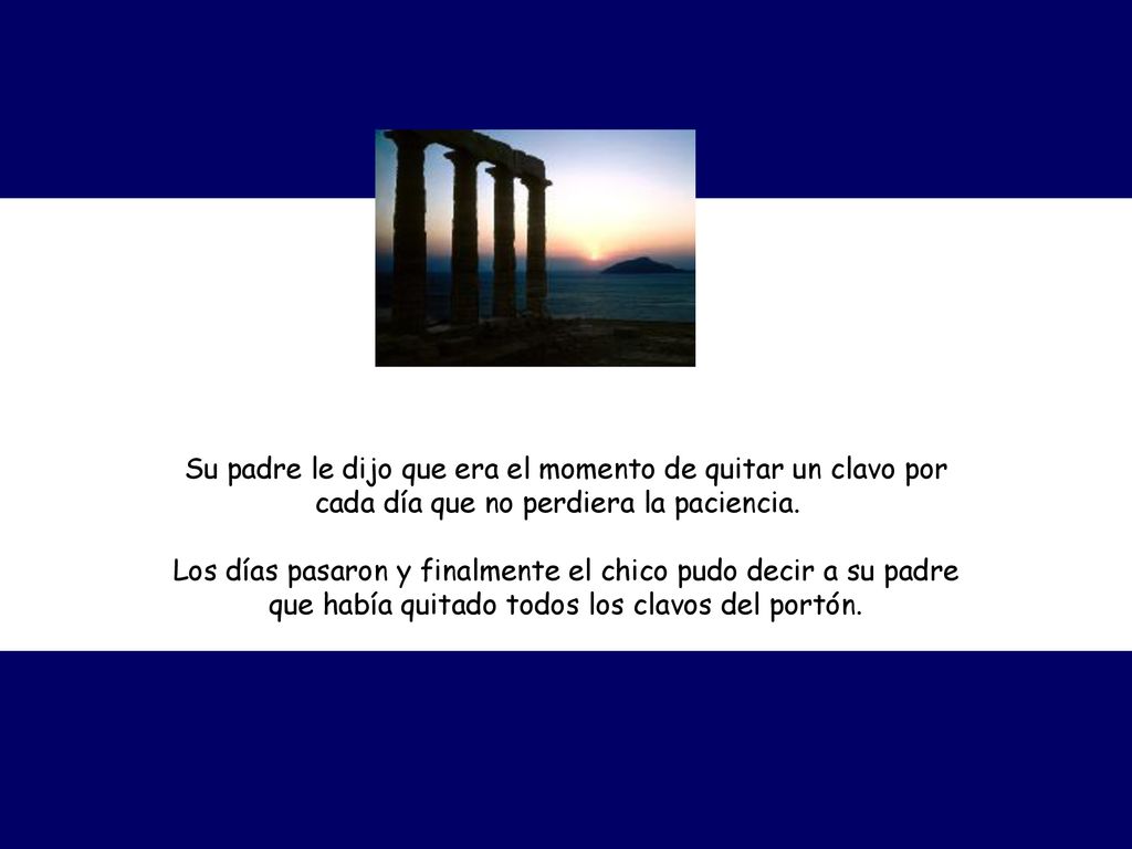 Su padre le dijo que era el momento de quitar un clavo por