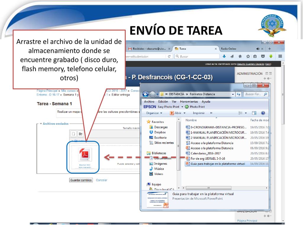ENVÍO DE TAREA Arrastre el archivo de la unidad de almacenamiento donde se encuentre grabado ( disco duro, flash memory, telefono celular, otros)