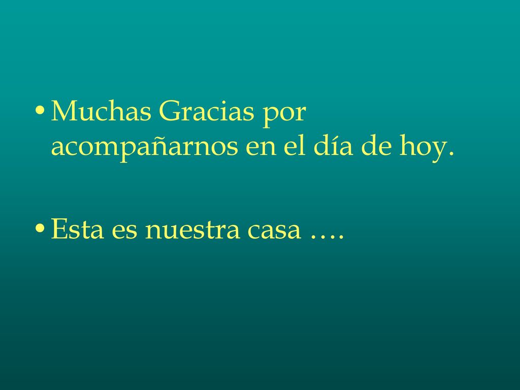 Muchas Gracias por acompañarnos en el día de hoy.