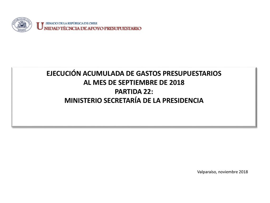EJECUCIÓN ACUMULADA DE GASTOS PRESUPUESTARIOS AL MES DE SEPTIEMBRE DE 2018 PARTIDA 22: MINISTERIO SECRETARÍA DE LA PRESIDENCIA
