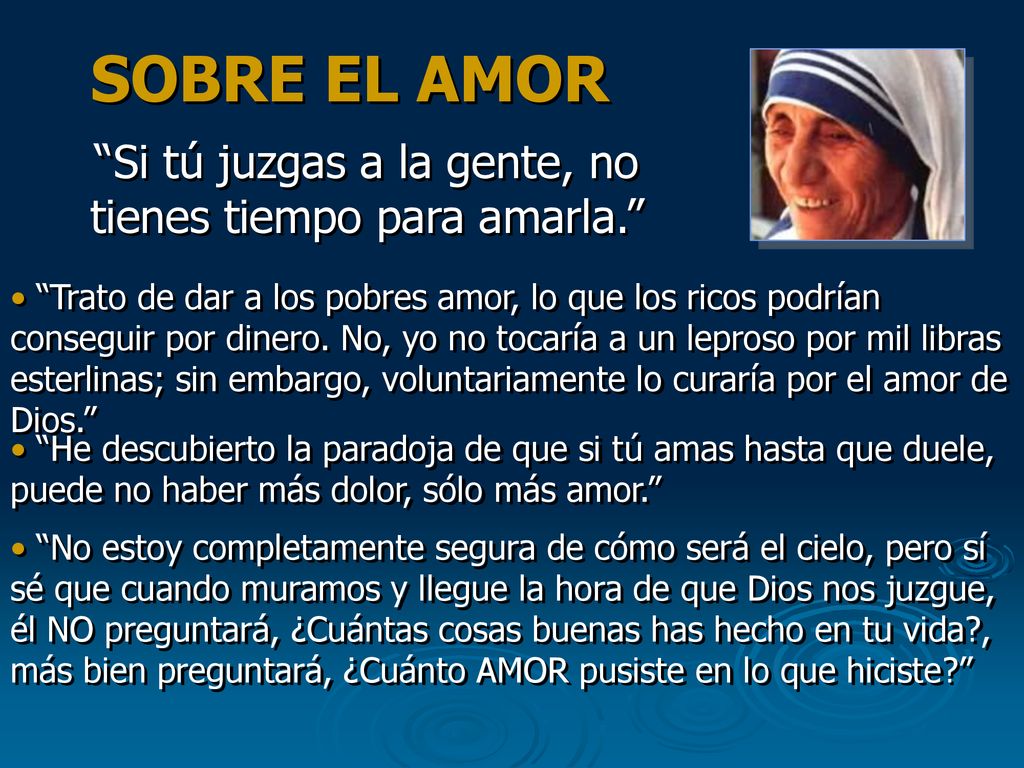 Si tú juzgas a la gente, no tienes tiempo para amarla.