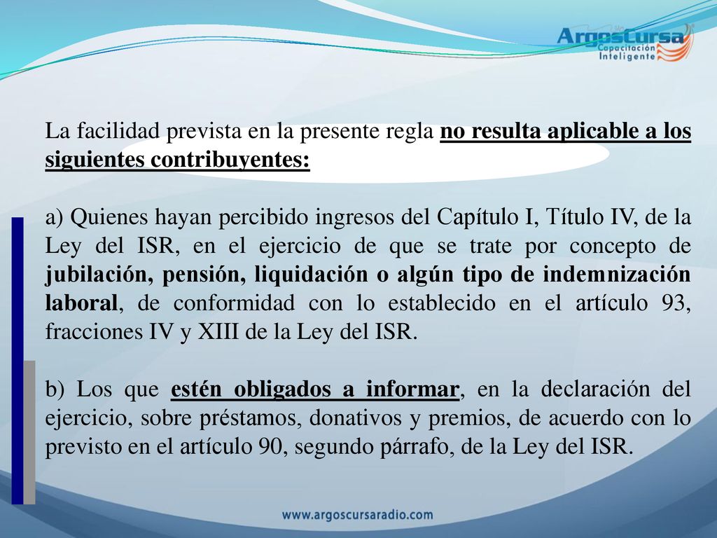 La facilidad prevista en la presente regla no resulta aplicable a los siguientes contribuyentes: