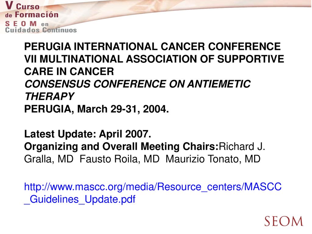 PERUGIA INTERNATIONAL CANCER CONFERENCE VII MULTINATIONAL ASSOCIATION OF SUPPORTIVE CARE IN CANCER