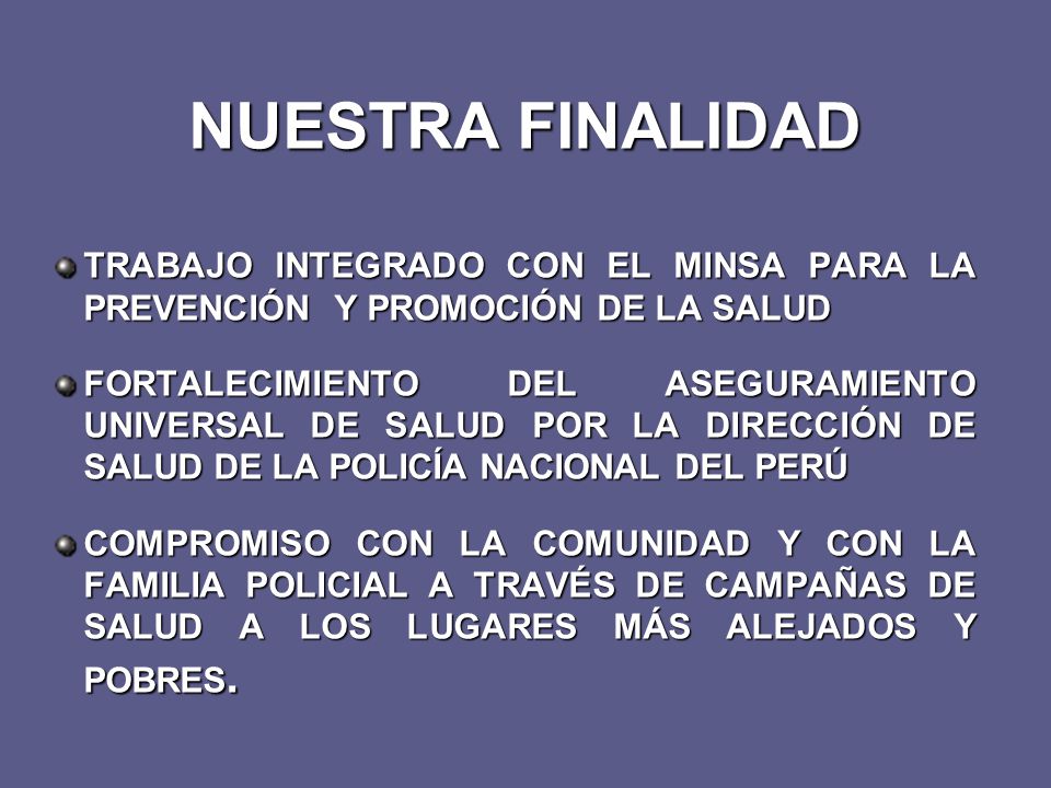 NUESTRA FINALIDAD TRABAJO INTEGRADO CON EL MINSA PARA LA PREVENCIÓN Y PROMOCIÓN DE LA SALUD.