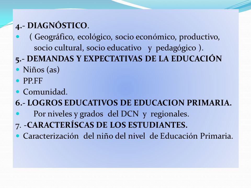 4.- DIAGNÓSTICO. ( Geográfico, ecológico, socio económico, productivo, socio cultural, socio educativo y pedagógico ).