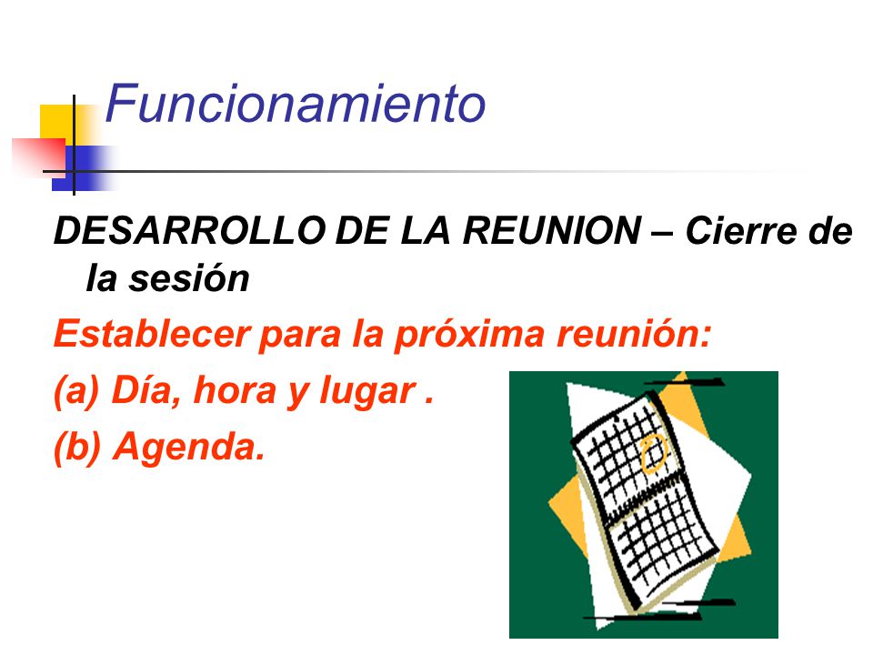 Funcionamiento DESARROLLO DE LA REUNION – Cierre de la sesión